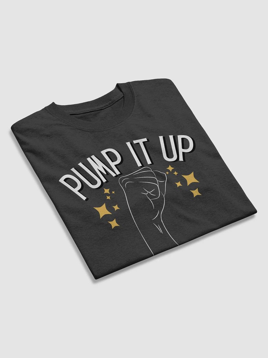 Pump it Up ✊ (Shirt) product image (3)