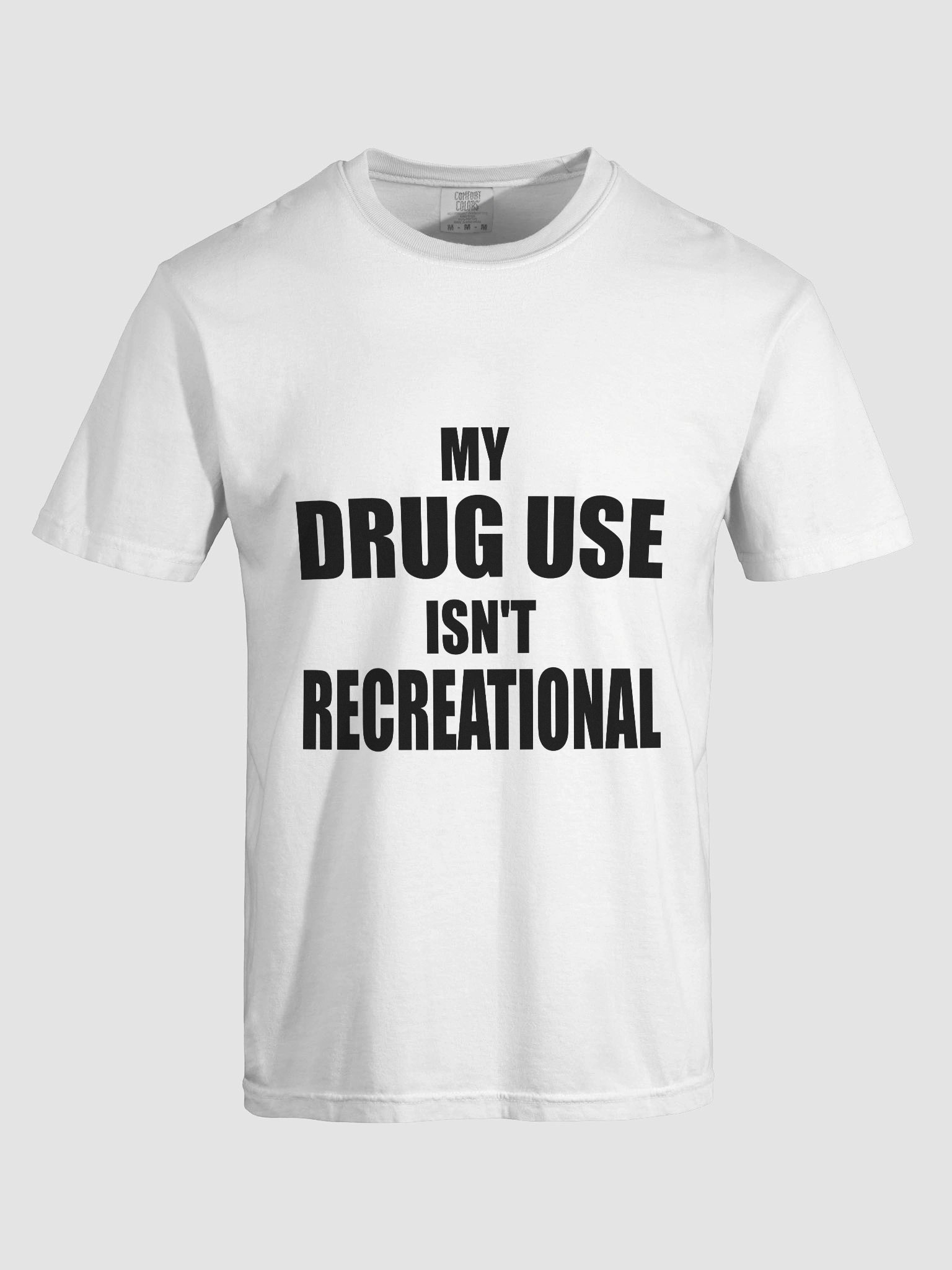 MY DRUG USE ISN'T RECREATIONAL WHITE TEE product image (7)