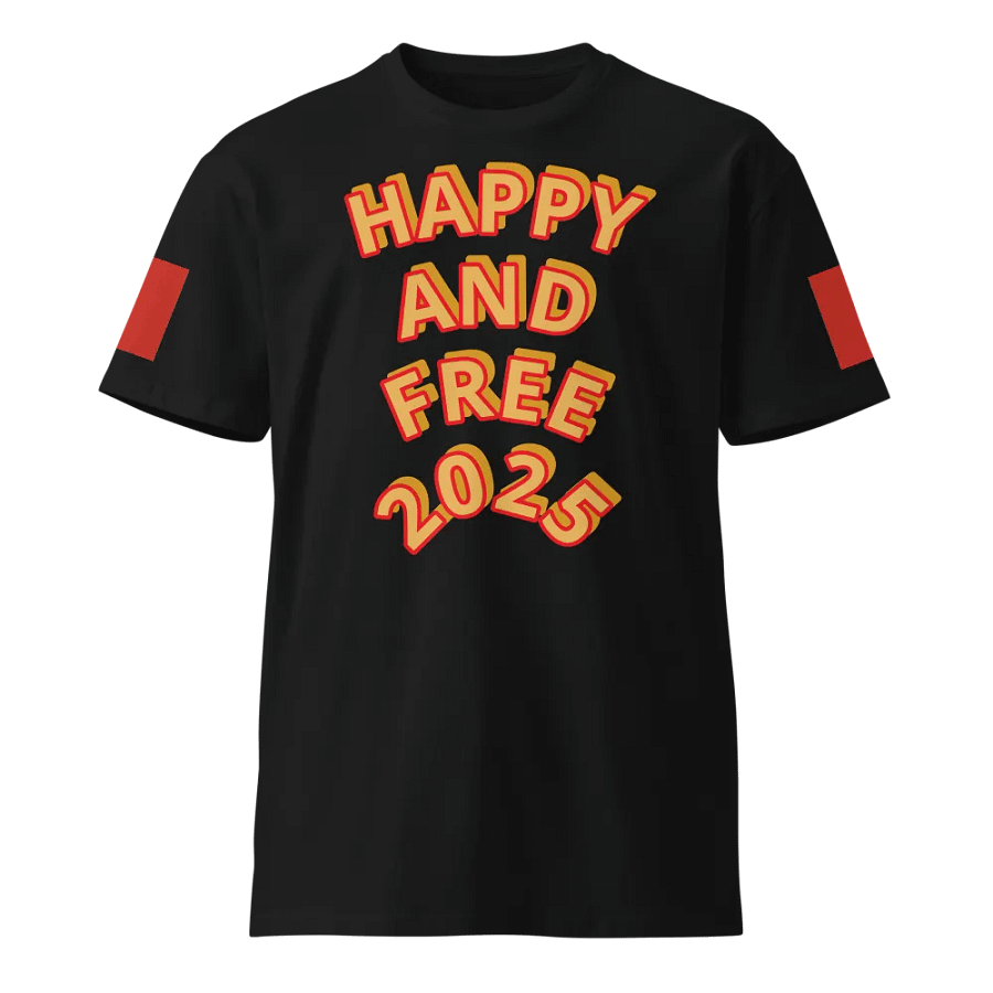 Happy and Free 2025 Unisex T-Shirt product image (1)