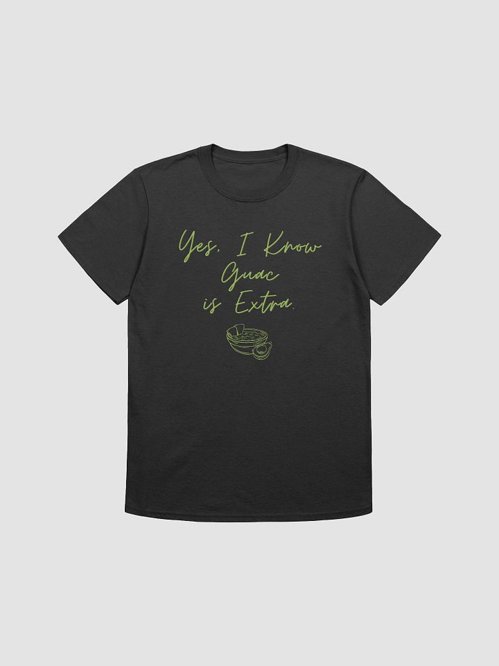 Yes I Know Guac Is Extra Unisex T-Shirt V10 product image (1)