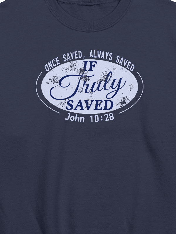 Once Saved Always Saved If Truly Saved Sweatshirt product image (6)