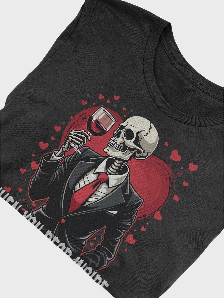 When You Dead Inside But It's Valentine's T-Shirt product image (4)