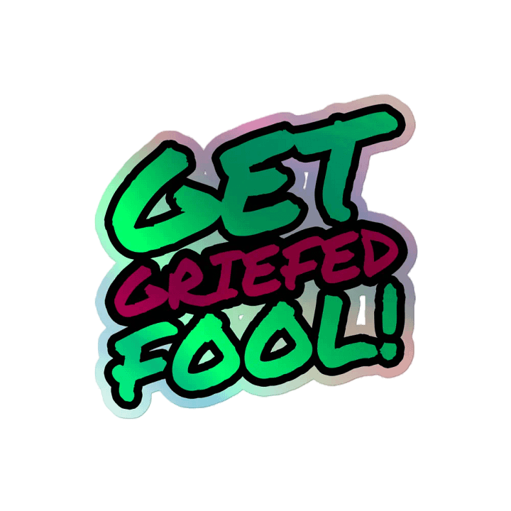 Get Griefed Fool! Holographic Sticker product image (2)