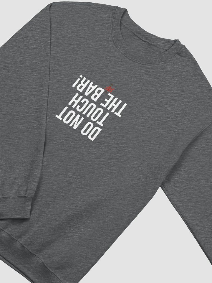 Do Not Touch the Bar! Crewneck product image (2)