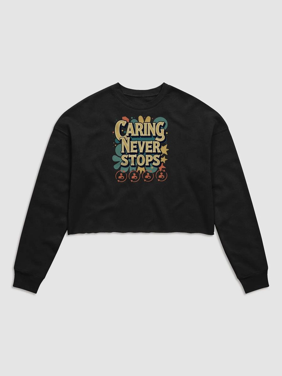 Caring Never Stops Crop Sweatshirt product image (3)
