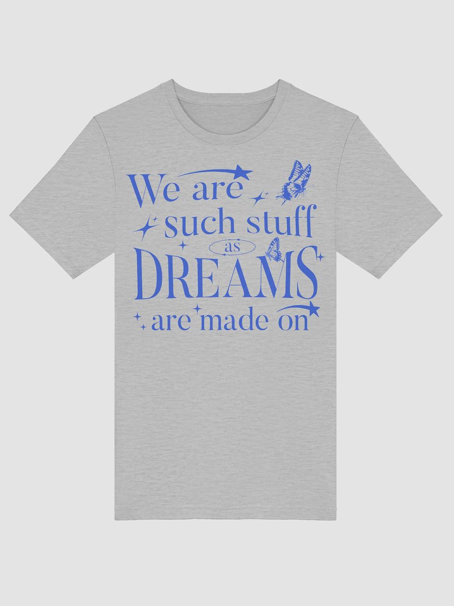 We Are Such Stuff As Dreams Are Made On Shirt – Shakespeare Quote product image (3)
