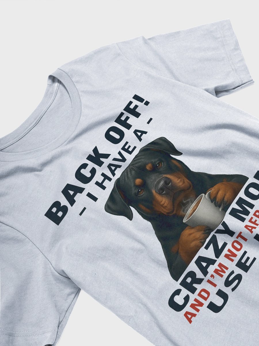 Rottweiler - Back Off! I Have a crazy mom and I'm not afraid to use her product image (23)