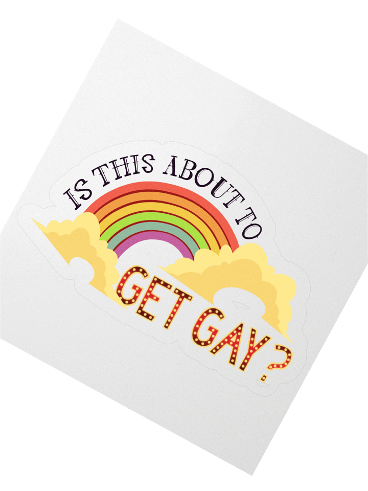 Is This About To Get Gay? Sticker product image (4)