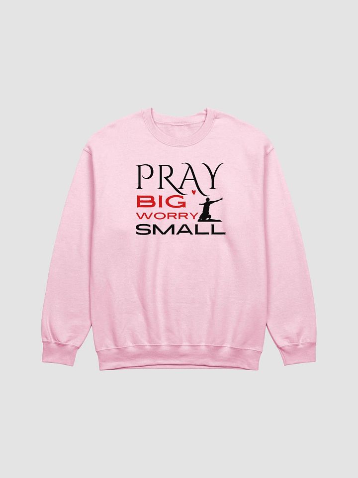 Pray Big, Worry Small Christian Faith Gildan Sweater - Light. product image (2)