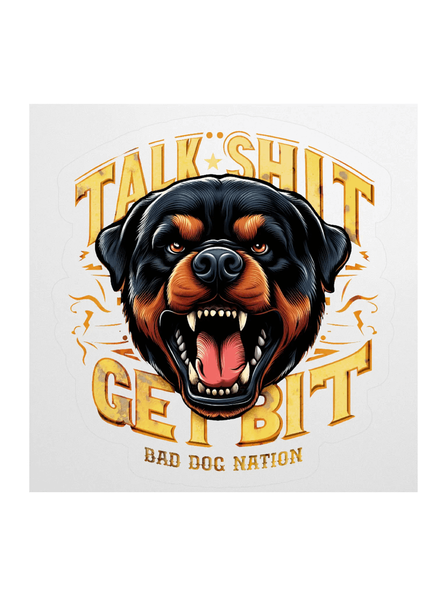 Talk Sh#t Get Bit Rottweiler K9 Sticker product image (1)