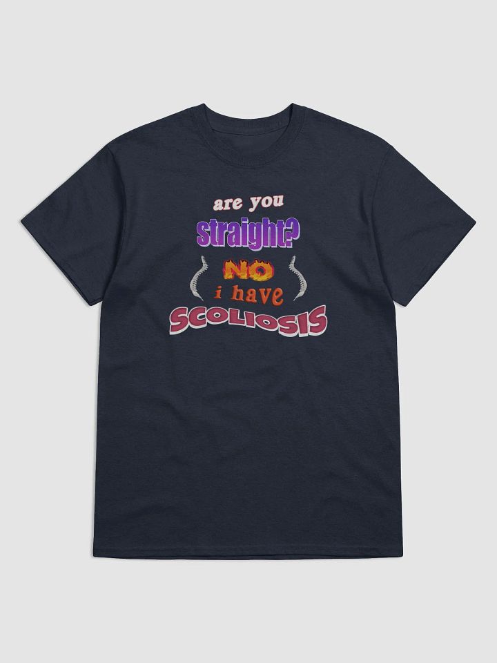 Are you straight? No, I have scoliosis T-shirt product image (1)