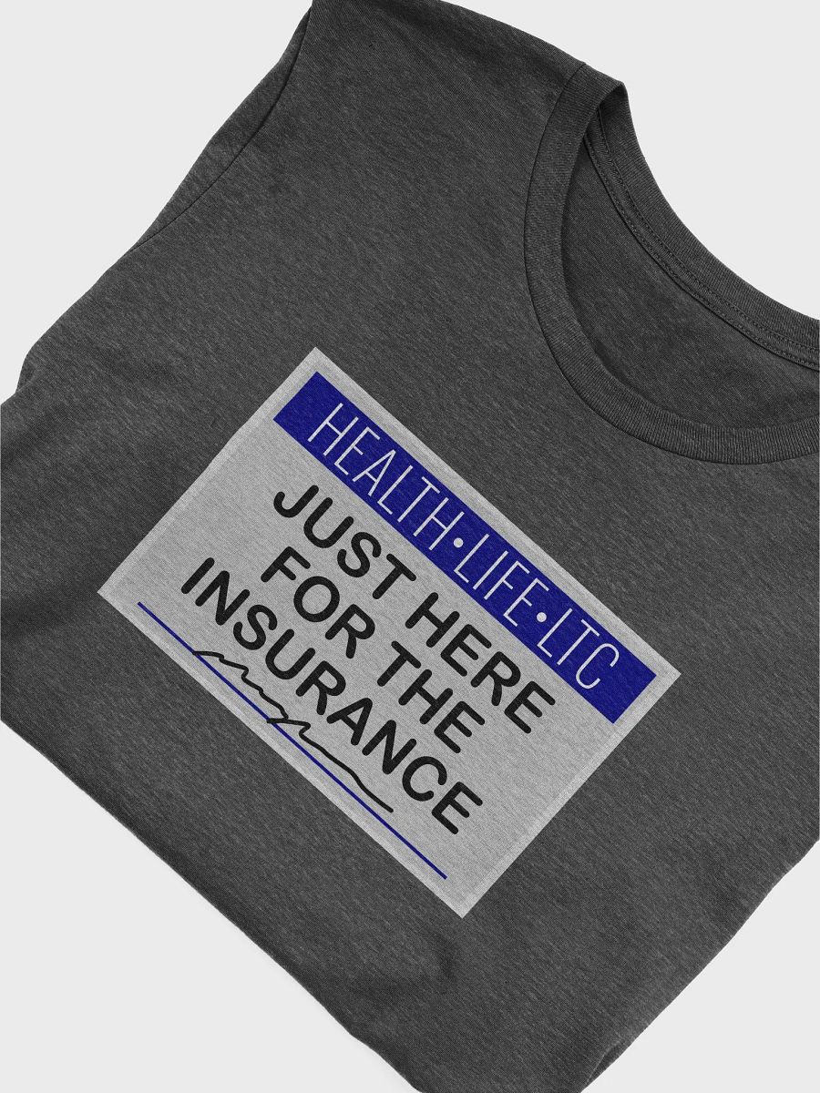 Just Here for the Insurance - Shirt product image (5)