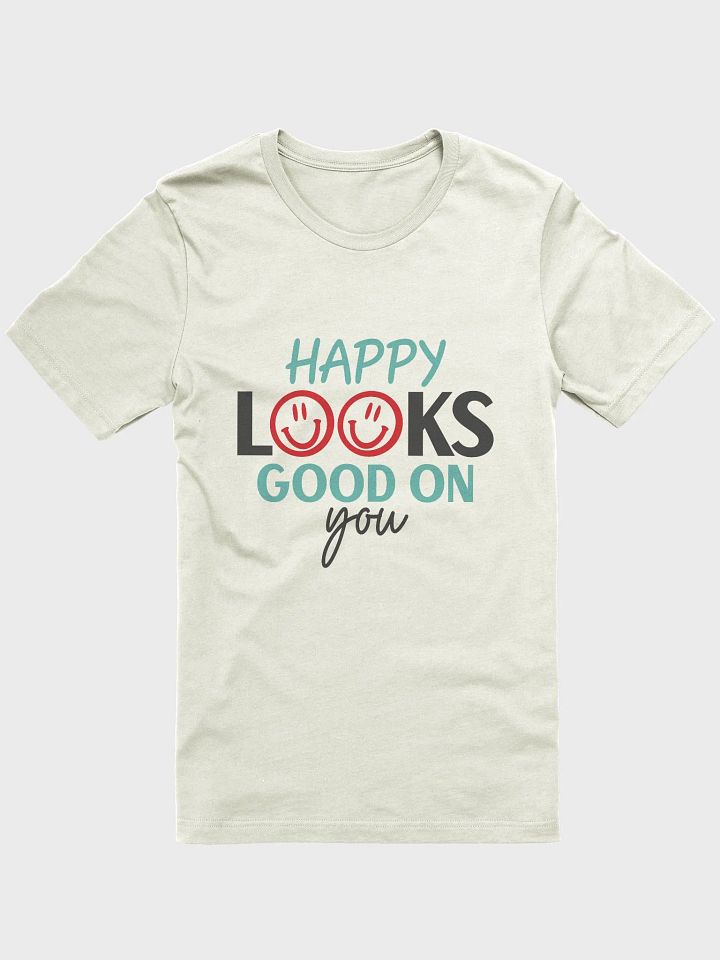 Happy Looks Good on you T-Shirt product image (1)
