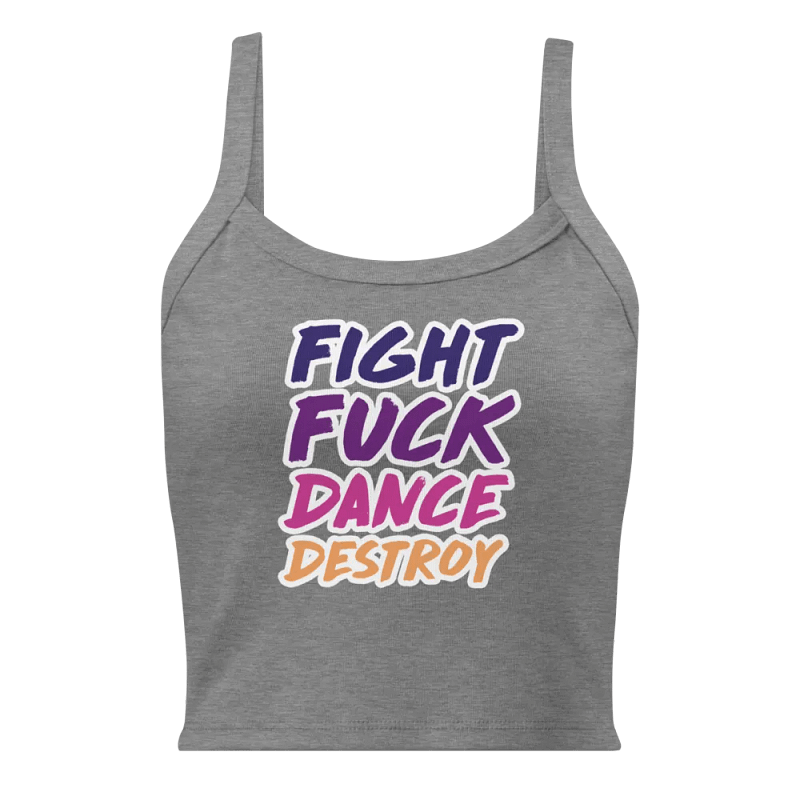 Fight Fuck Dance Destroy Micro-Rib Tank Top
