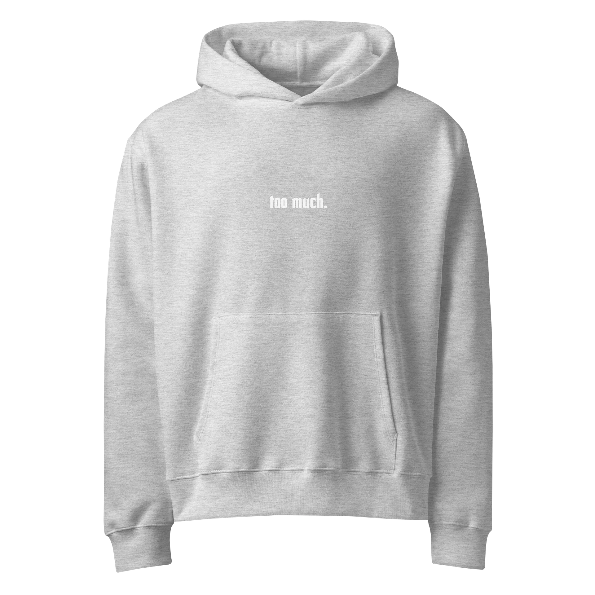 too much. hoodie product image (4)