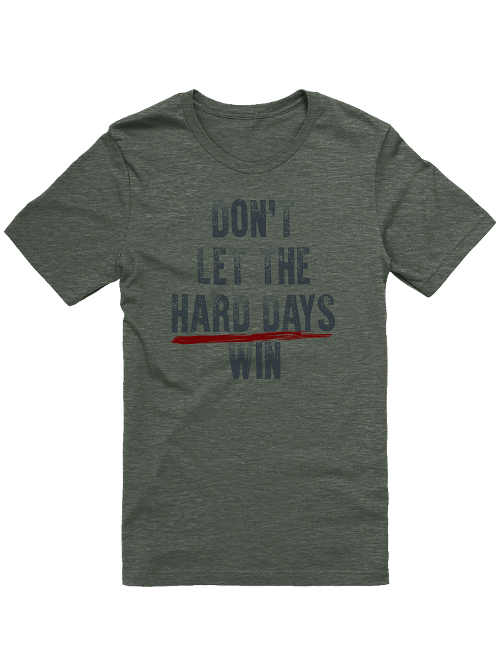 Don’t Let the Hard Days Win T-Shirt product image (37)