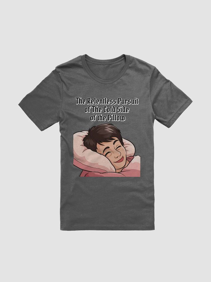 The Relentless Pursuit of The Cold Side of The Pillow T-shirt product image (6)