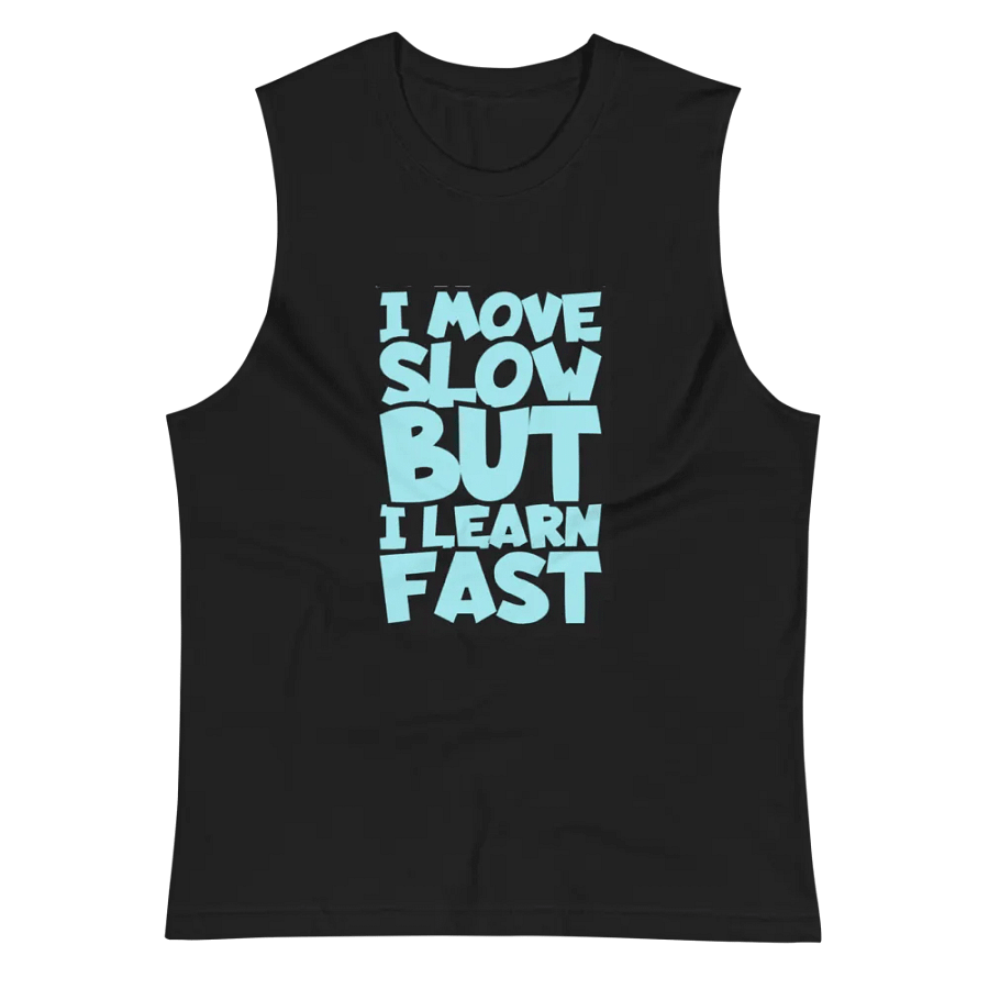 I Move Slow But I Learn Fast Tank Top product image (3)