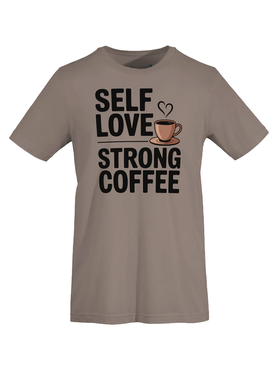 Self Love Strong Coffee T-Shirt product image (19)