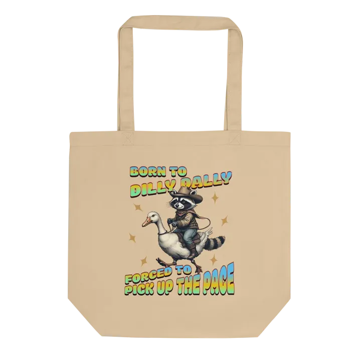 Born To Dilly Dally Forced To Pickup The Pace Raccoon Eco Tote product image (1)