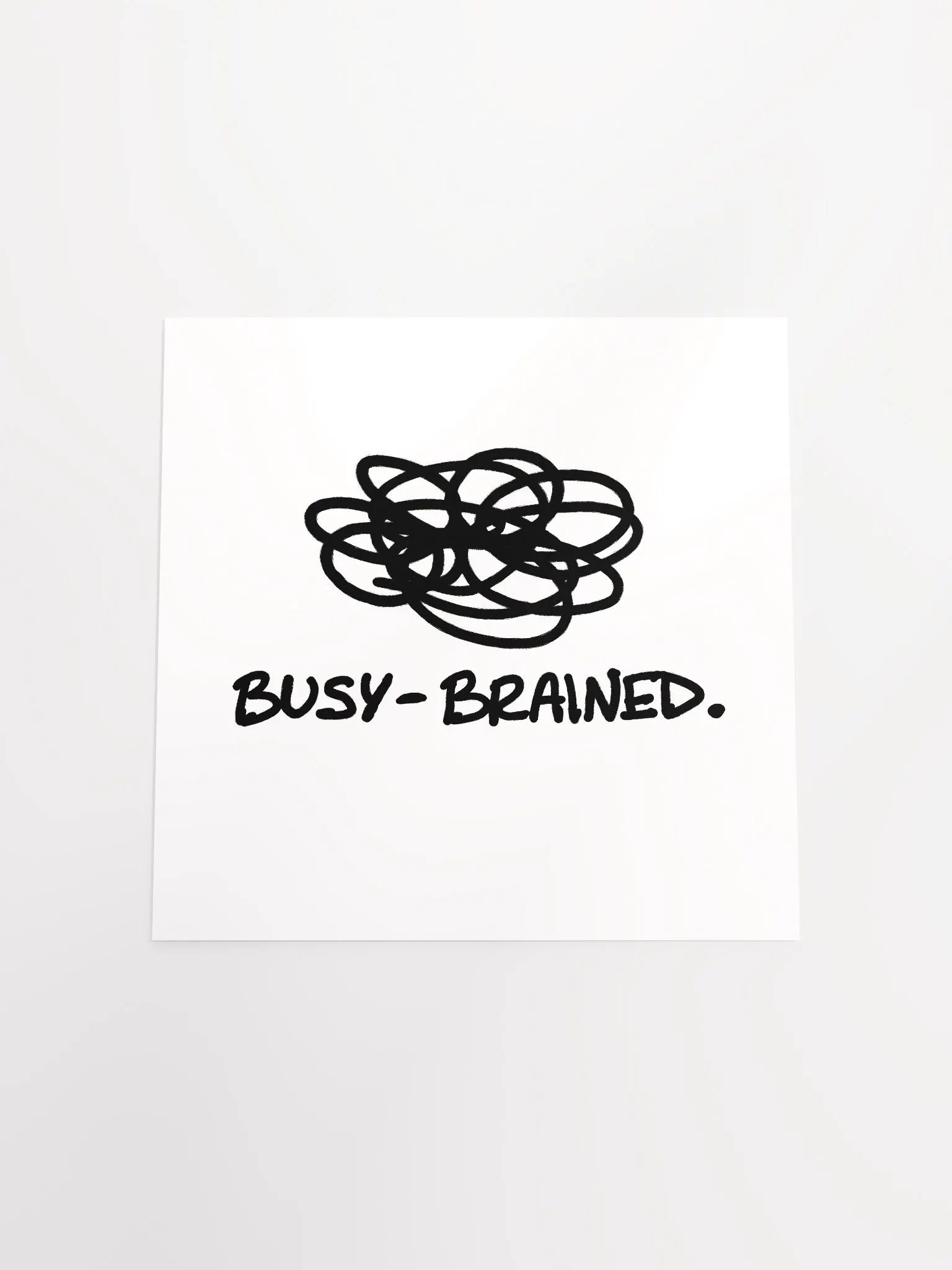 BUSY-BRAINED (black and white) matte square poster product image (12)