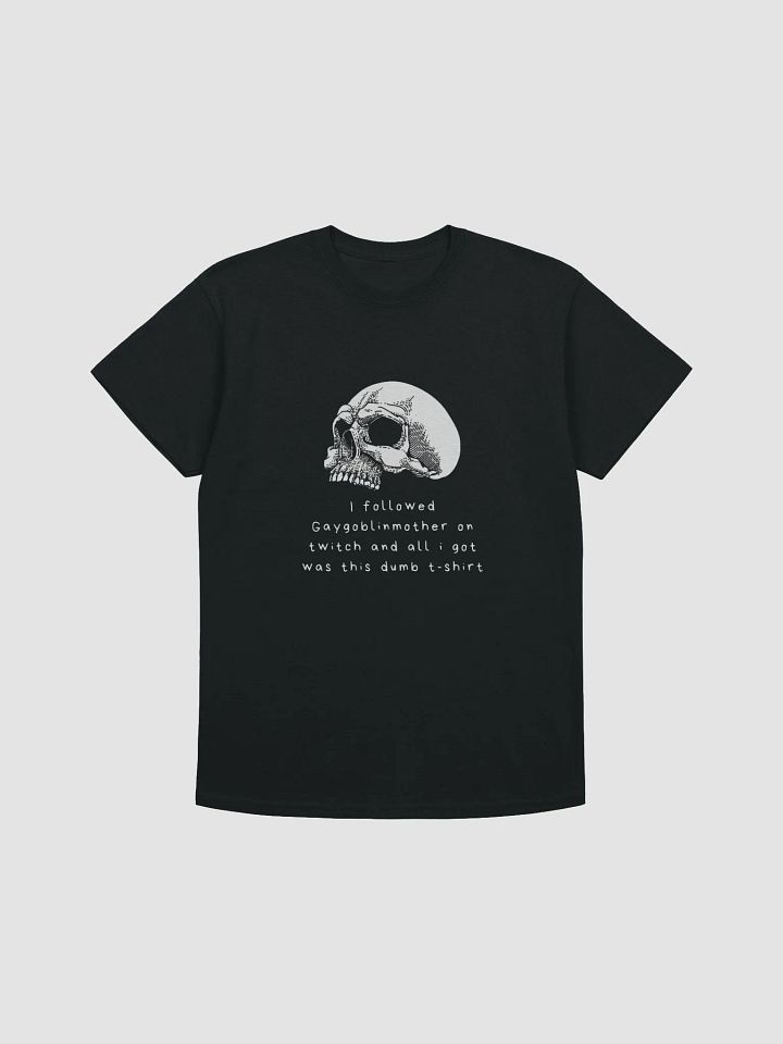 I followed Gaygoblinmother on twitch and all i got was this dumb t- shirt product image (3)