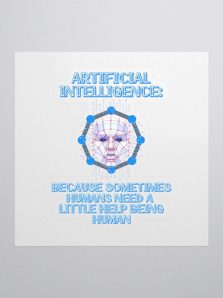 AI - Sometimes Humans Need Help Being Human Sticker product image (1)