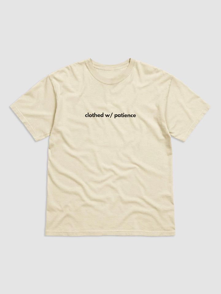 T-Shirt Clothed W/ Patience (Dark font) product image (2)