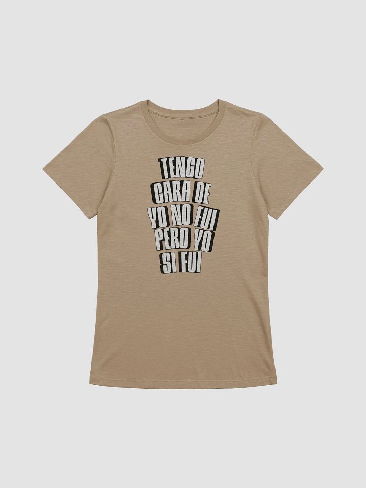 Tengo Cara de Yo No Fui, Pero Yo Si Fui Camiseta de Mujer product image (1)