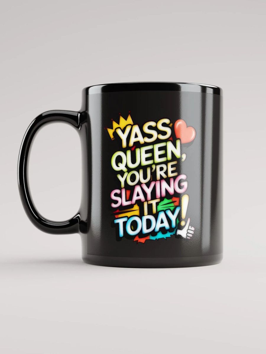 Yass Queen You're Slaying It Today! (H003) product image (6)