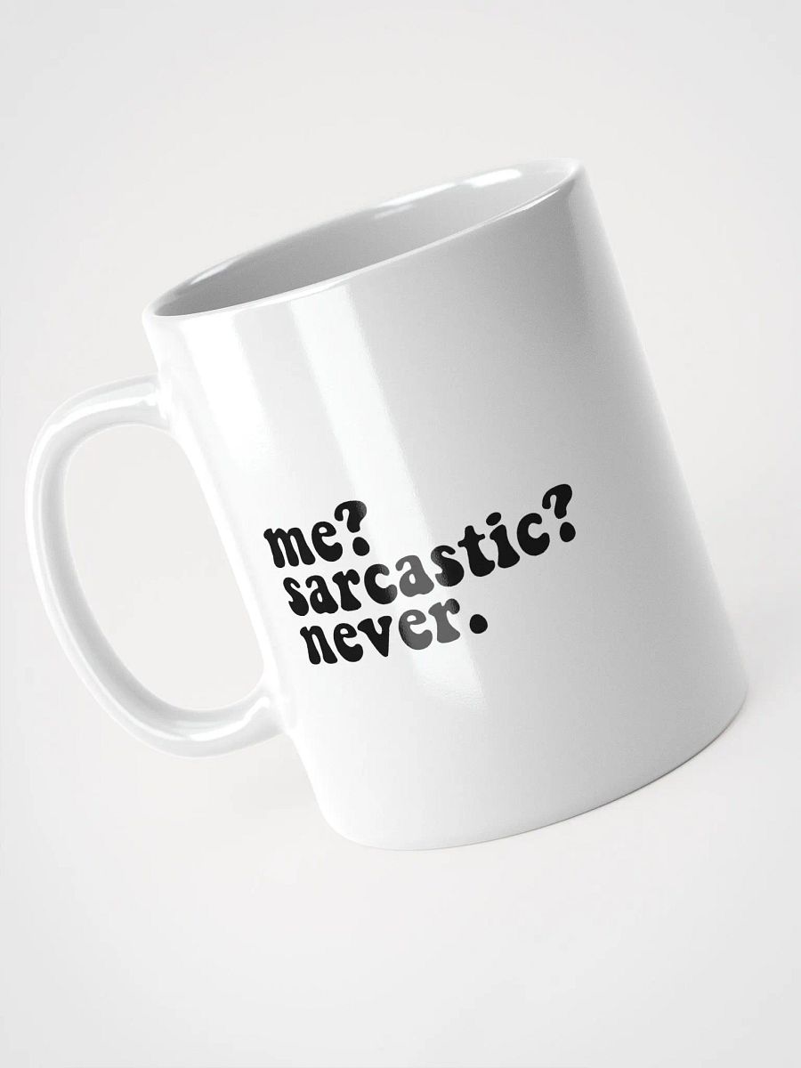 'Me? Sarcastic? Never.' White Glossy Mug product image (3)
