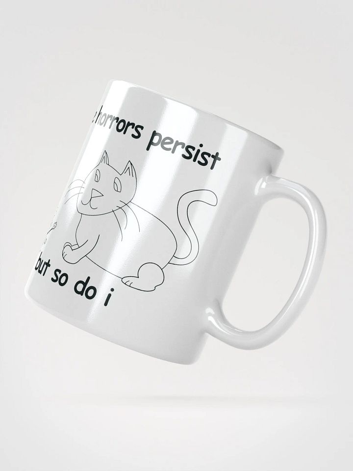 The Horrors Persist, But So Do I. White Glossy Mug product image (2)