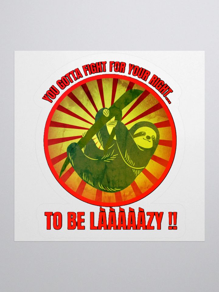 YOU GOTTA FIGHT FOR YOUR RIGHT... TO BE LAAAAZY!! product image (3)