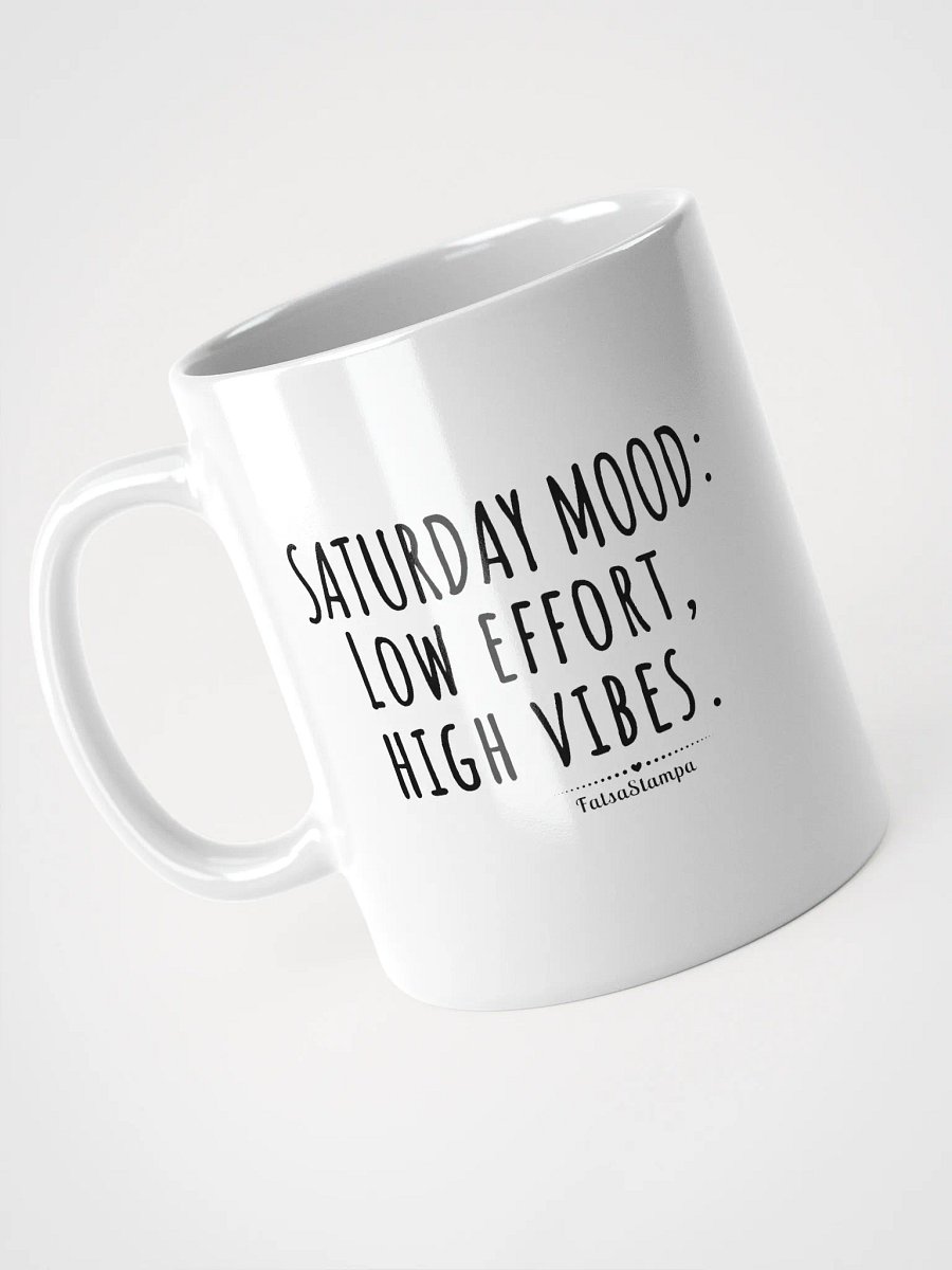 Saturday Mug: Low Effort, High Vibes – Perfect Weekend Energy! product image (9)