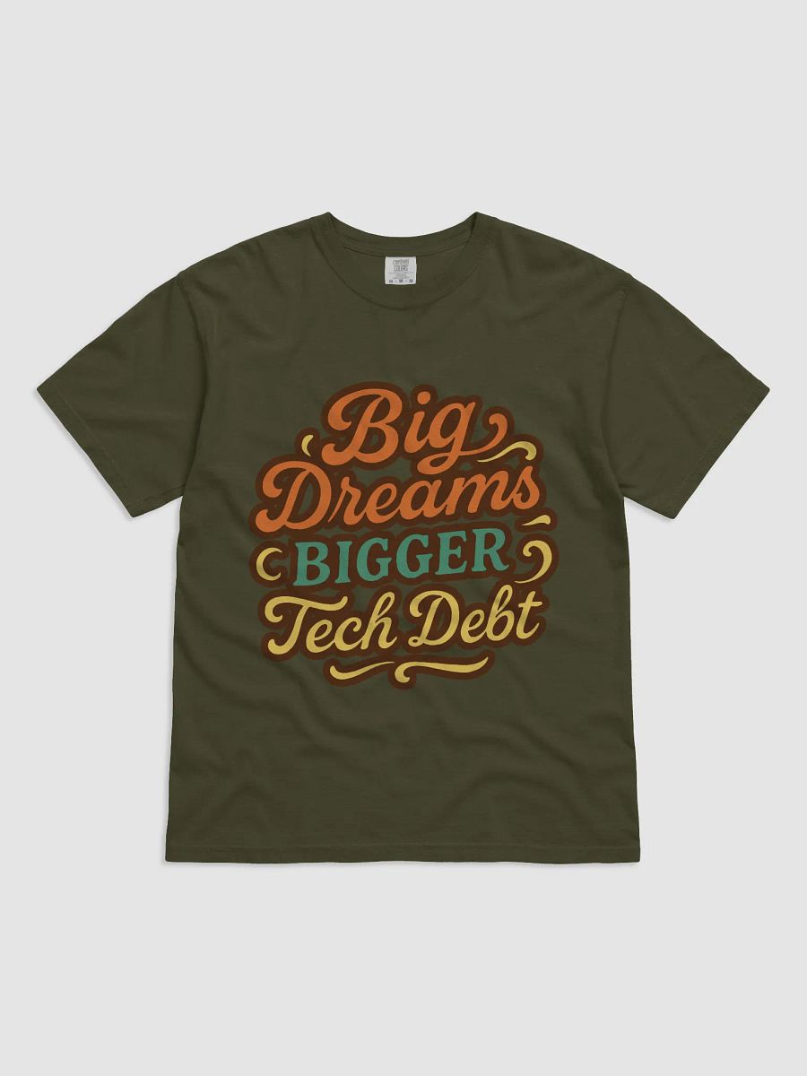 big dreams, bigger tech debt t-shirt product image (1)