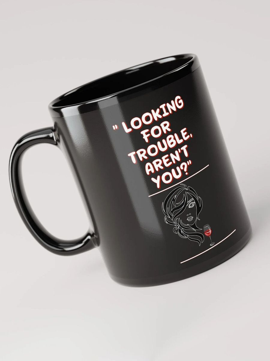 Looking For Trouble, Aren't You? Black Mug product image (6)