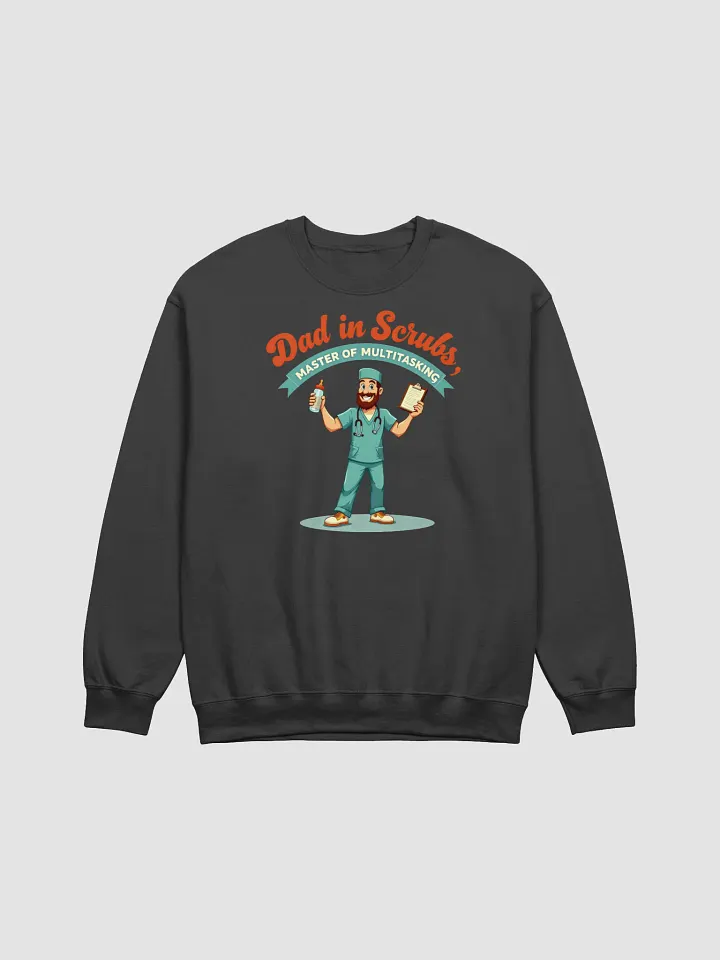 Dad in Scrubs Multitasking Sweatshirt product image (6)