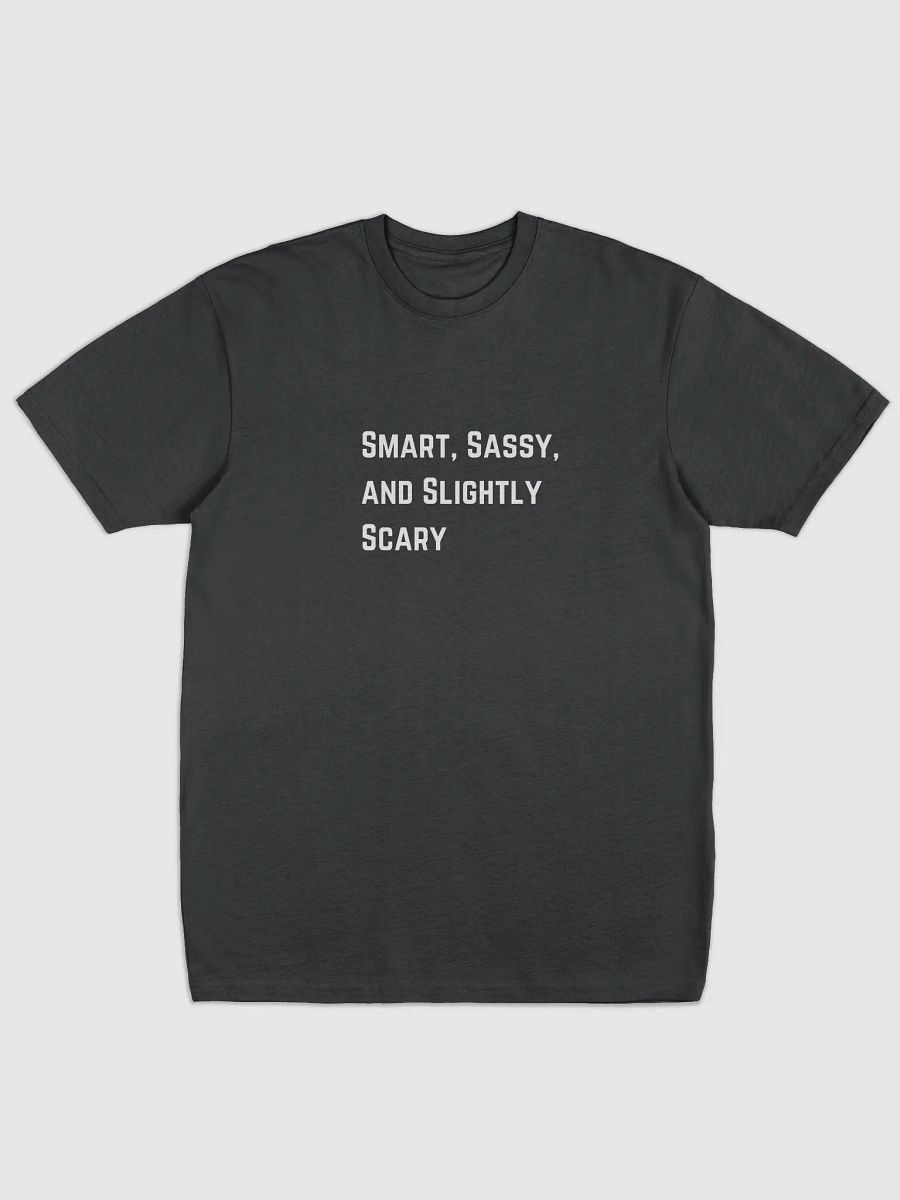 Smart, Sassy, and Slightly Scary T-shirt product image (1)