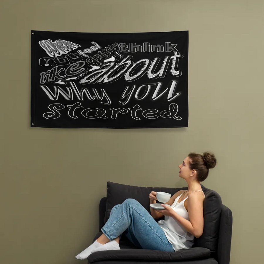 When you feel like quitting think about why you started - Black - Flag product image (12)