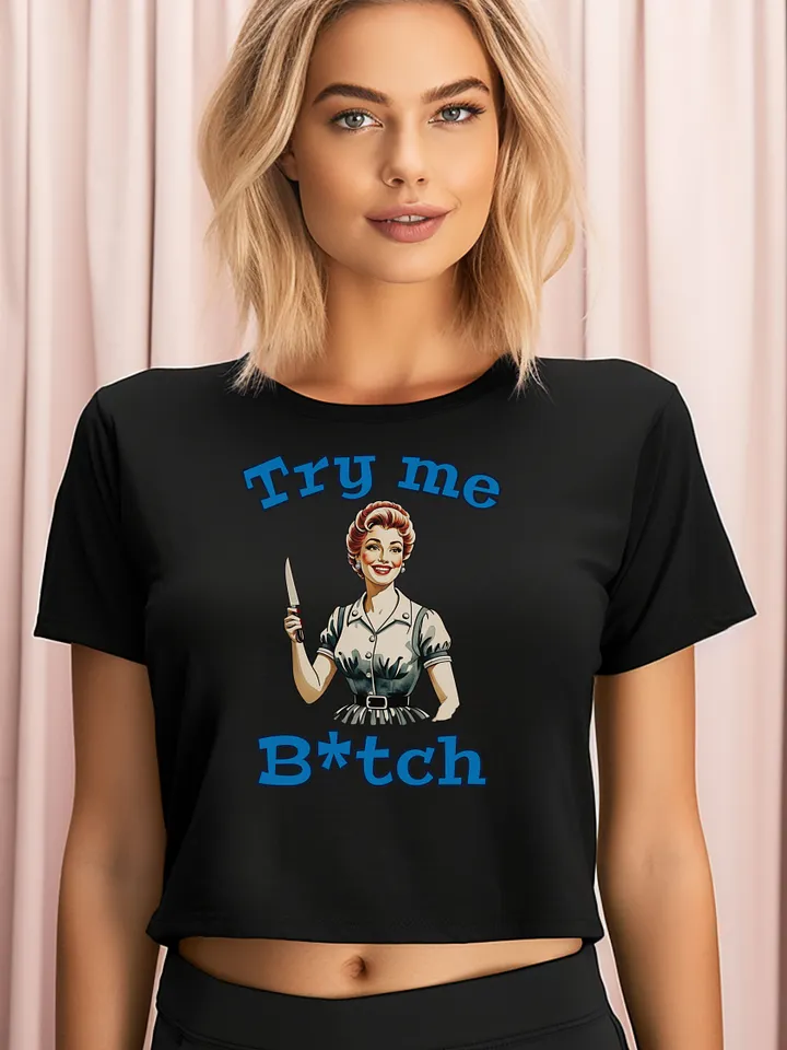 Try Me B*tch - Funny - Meme T-Shirt - AS Colour Women's Premium Crop Top product image (1)