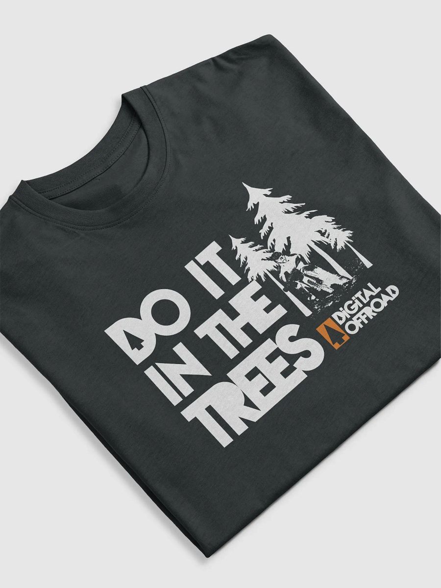 Do It in the Trees T-Shirt - Digital Offroad product image (14)
