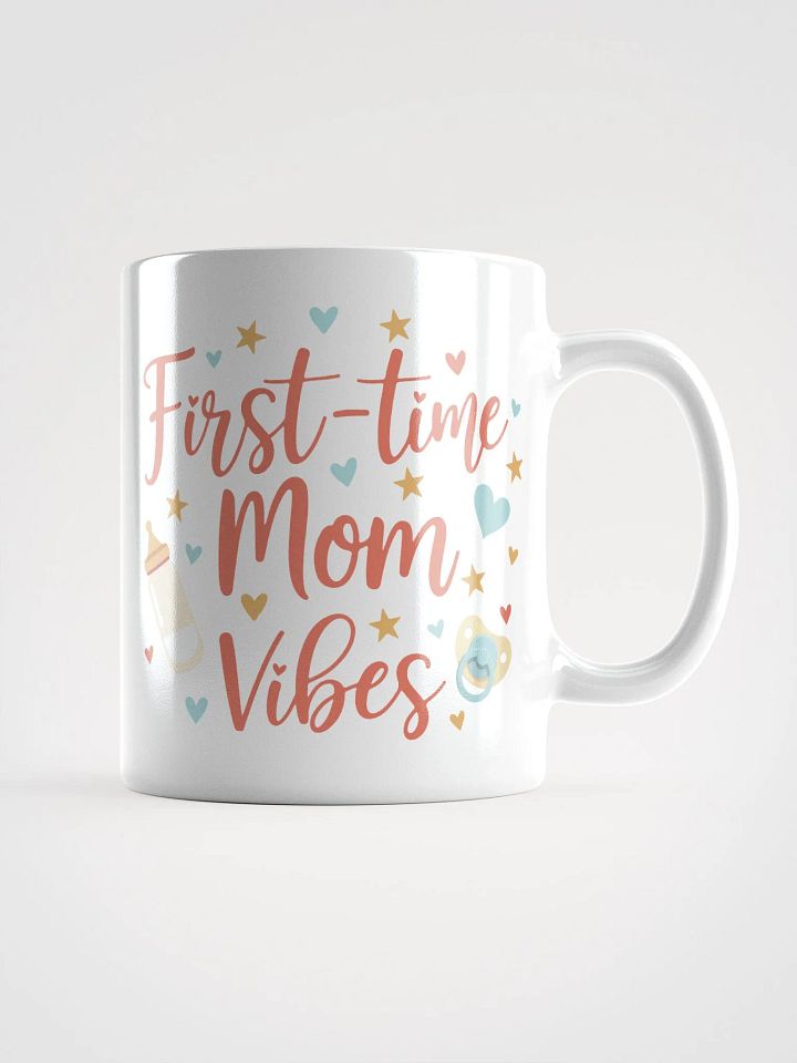 First-Time Mom Vibes Mug – Sip, Smile, Repeat product image (1)