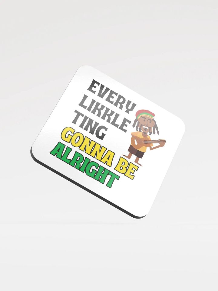 Every Likkle Ting Gonna Be Alright” Coaster – Feel-Good Island Vibes product image (1)