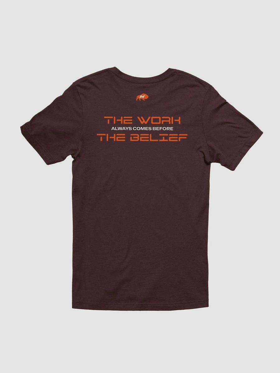 Work Before Belief Tshirt product image (93)