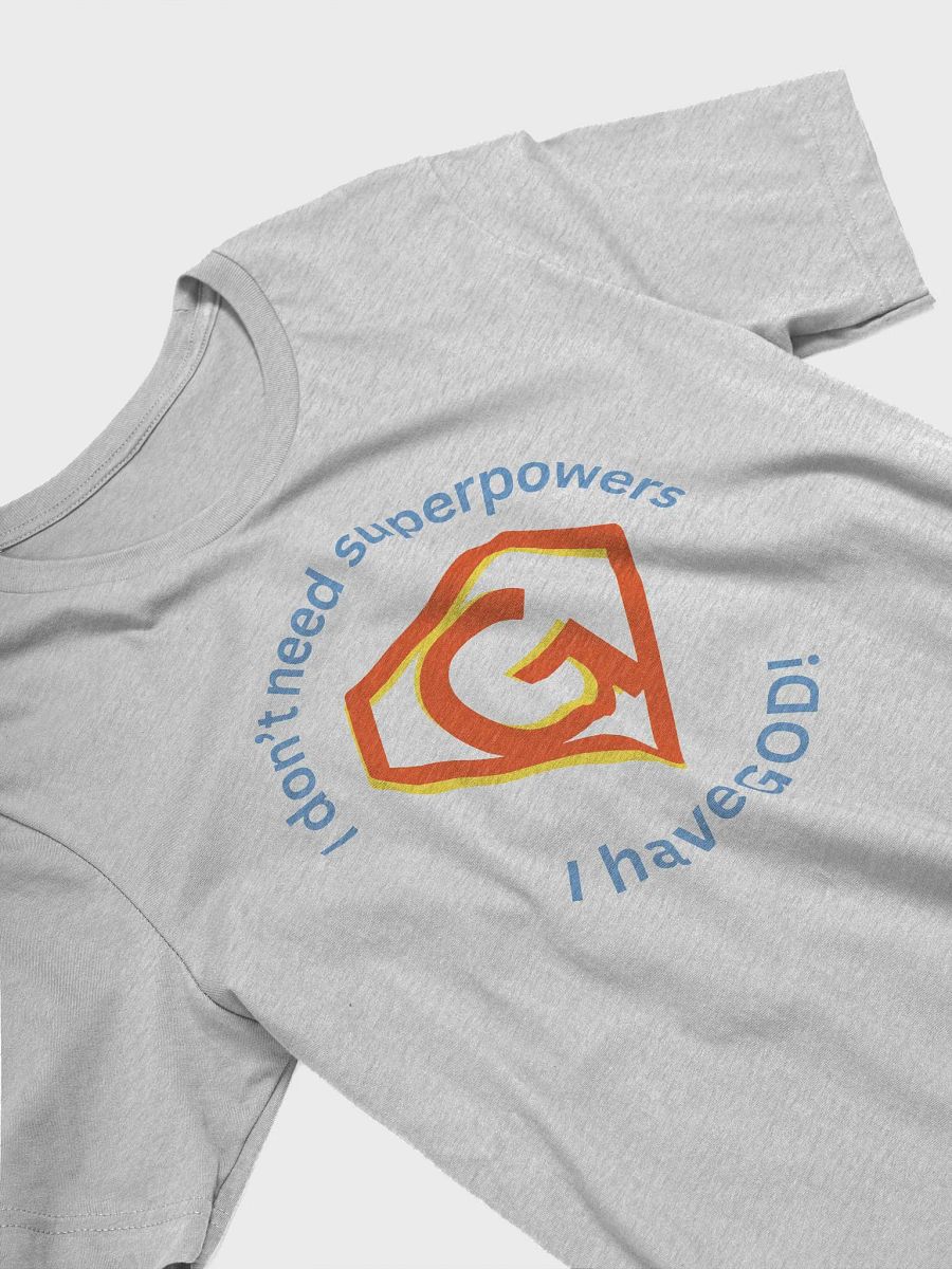I Don't Need Superpowers I Have God Follow God T-Shirt product image (3)