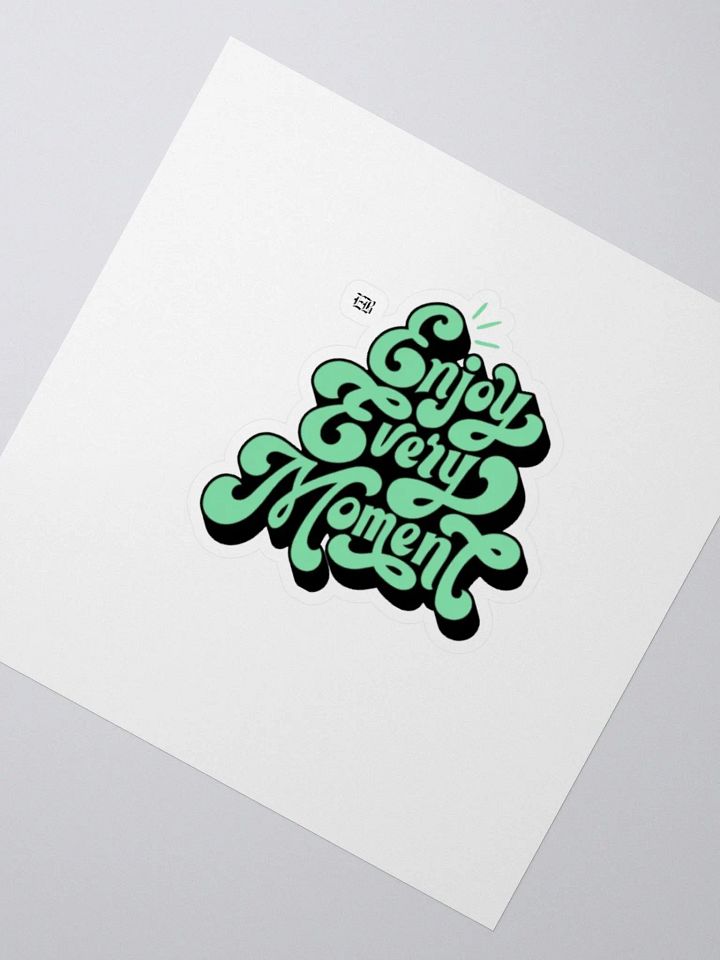 Enjoy Every Moment: Sticker product image (5)