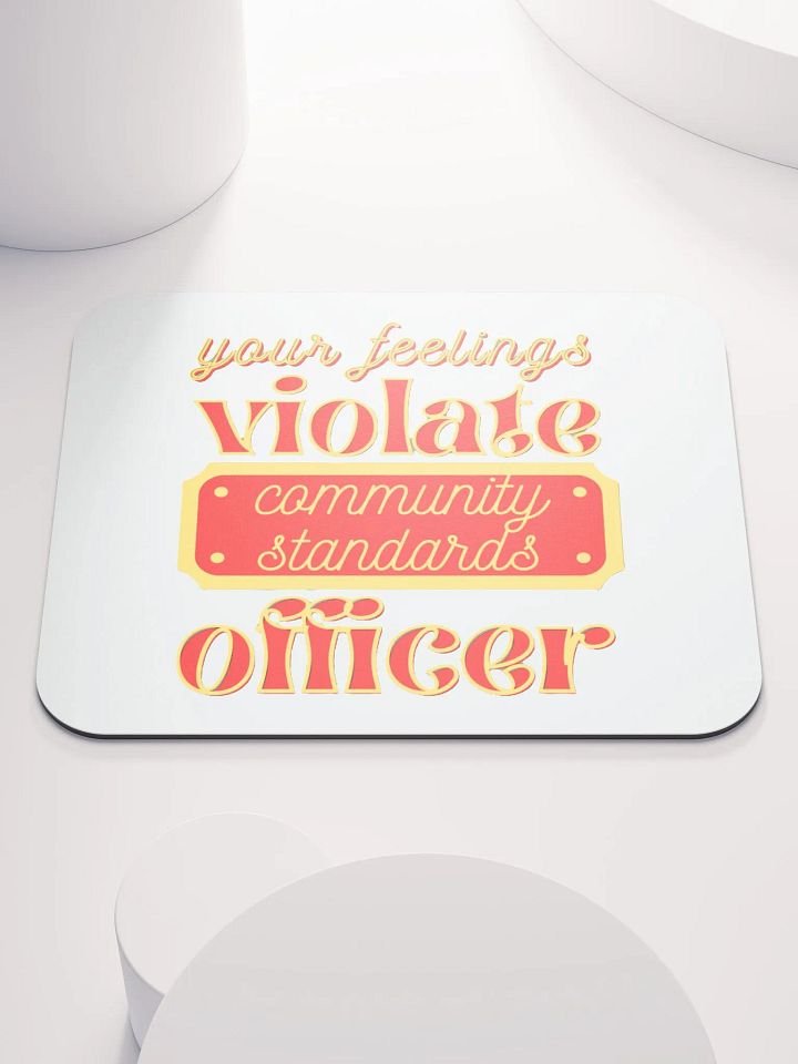 YOUR FEELINGS VIOLATE COMMUNITY STANDARDS OFFICER product image (1)