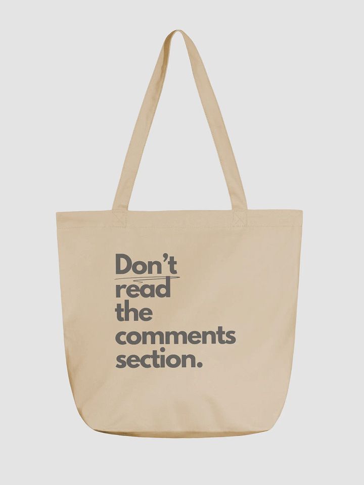 Don't read the comments section - Tote product image (1)