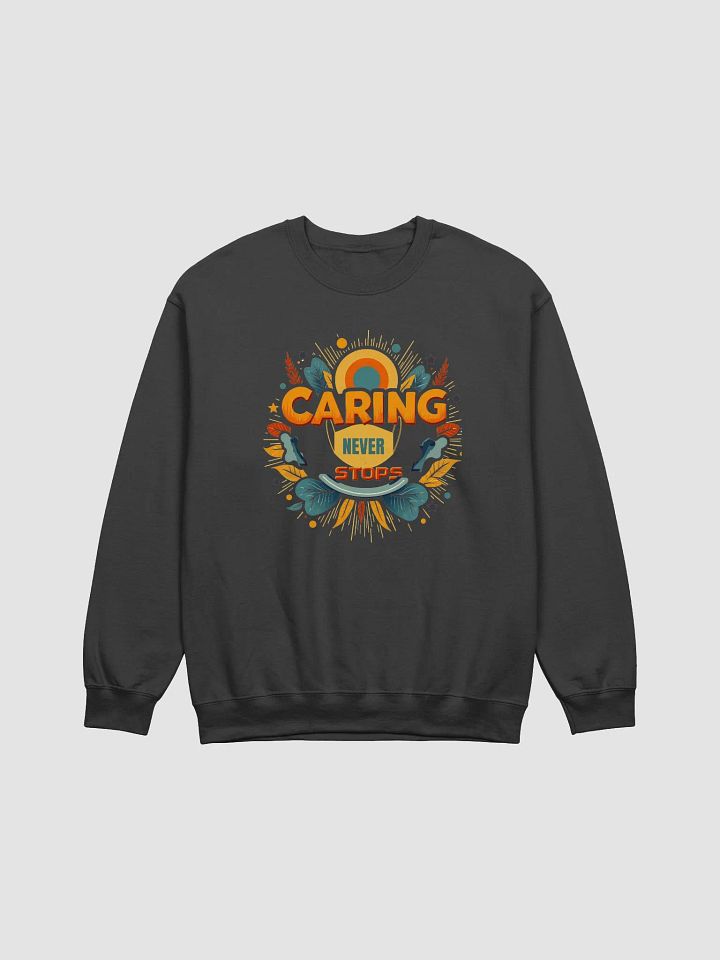 Vibrant Caring Never Stops Sweatshirt product image (2)