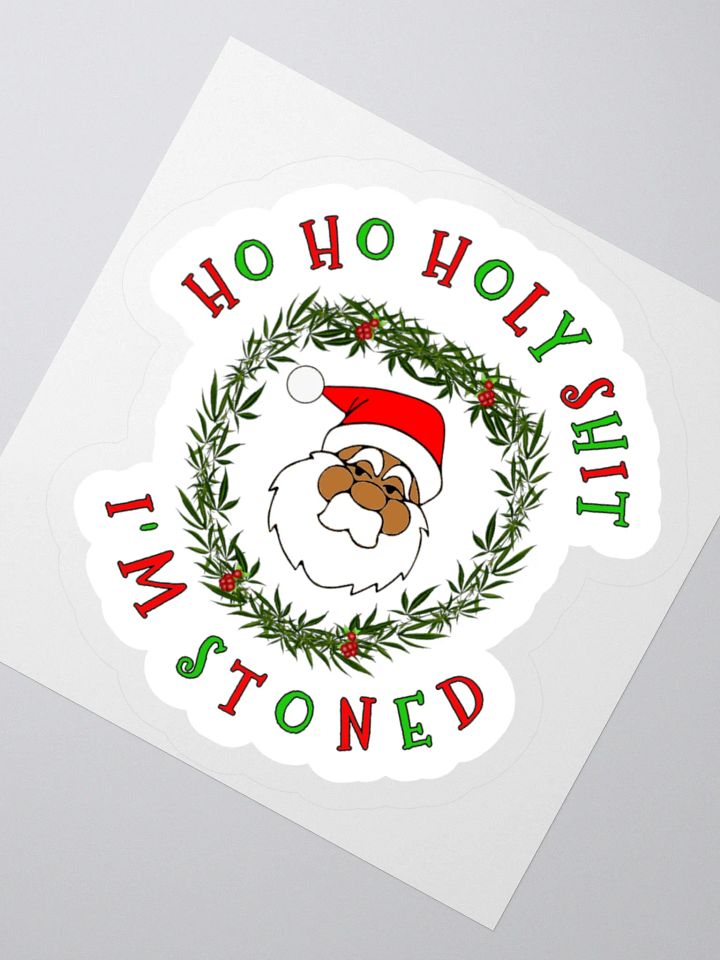Ho Ho Holy Shit I'm Stoned Sticker (Darker Skin Tone Variation)) product image (2)